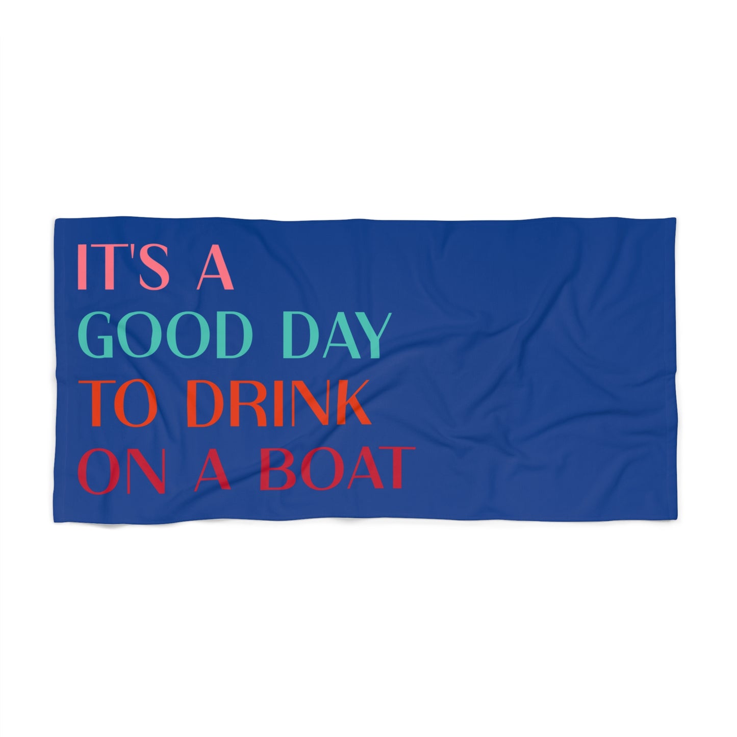 "It's a Good Day to Drink on a Boat" Beach Towel